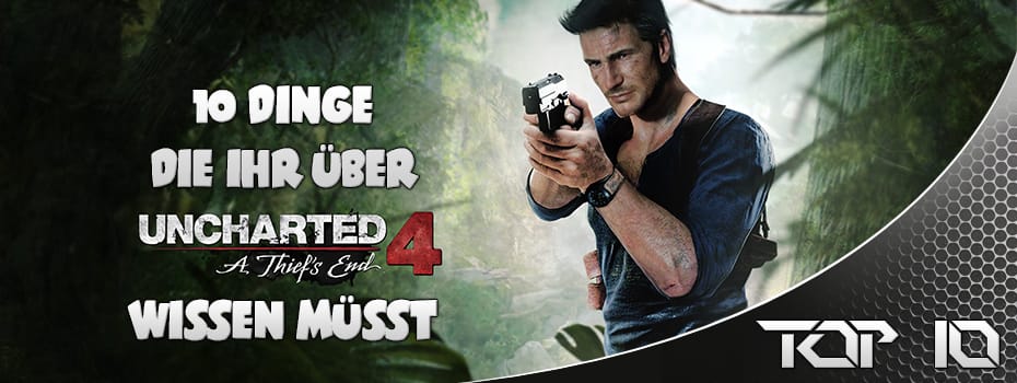 10 Dinge Uncharted 4