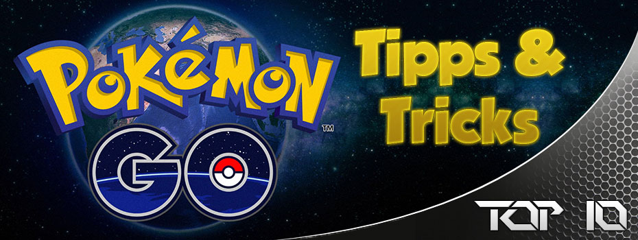 Top 10 Pokémon GO Tipps und Tricks